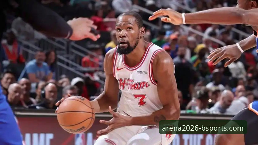 火箭主场大胜尼克斯，杜兰特27+6+8带队三连胜最新动态
